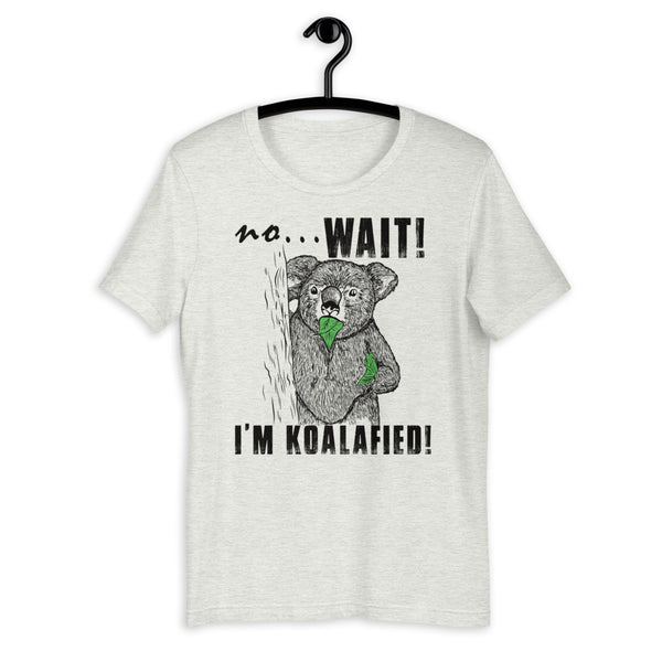 I'm Koalafied Koala t-shirt