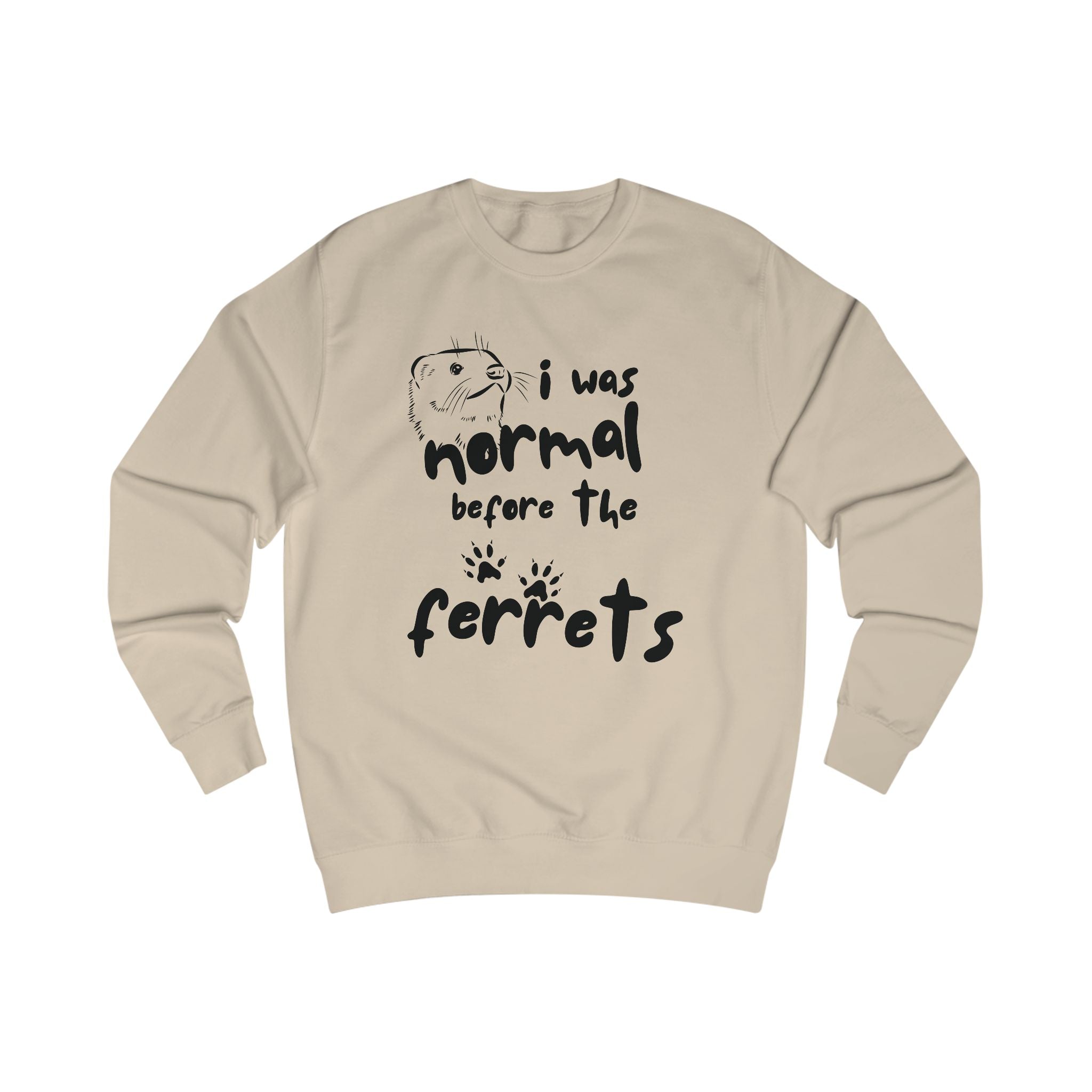 Fun Ferret Lover Unisex Sweatshirt - "I Was Normal Before The Ferrets"