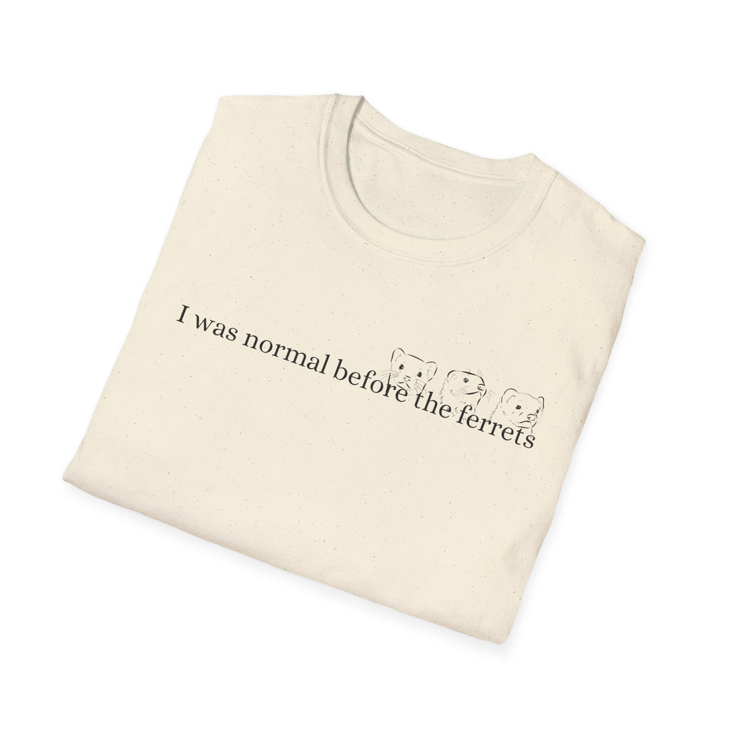 Funny Ferret Quote T-Shirt, Unisex Tee for Ferret Lovers, Casual Humor Shirt, Gift for Pet Owners, Birthday Present, Animal Lover Apparel
