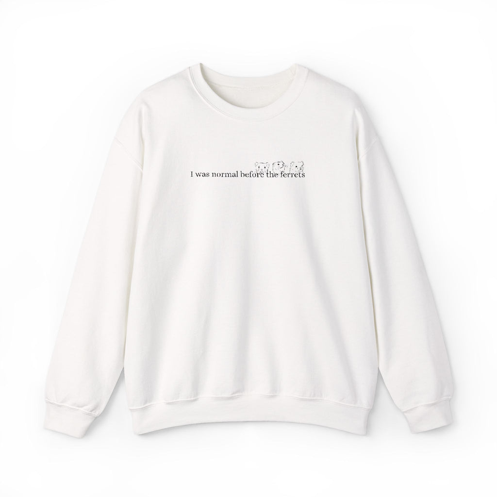 I was normal before the Ferrets embroidered sweatshirt