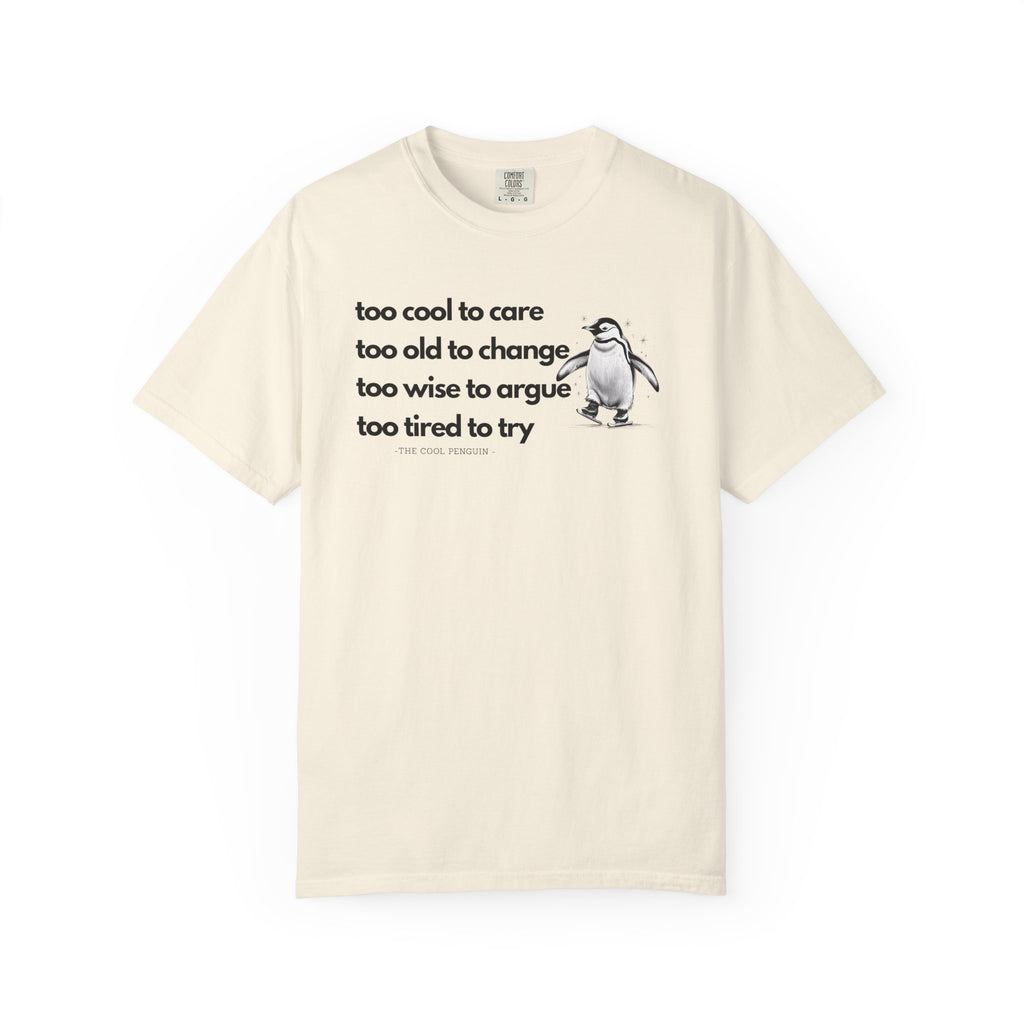 Cool Penguin Quote Unisex T-Shirt | Funny Graphic Tee, Birthday Gift, Casual Wear, Penguin Lover Shirt, Unique Statement Tee