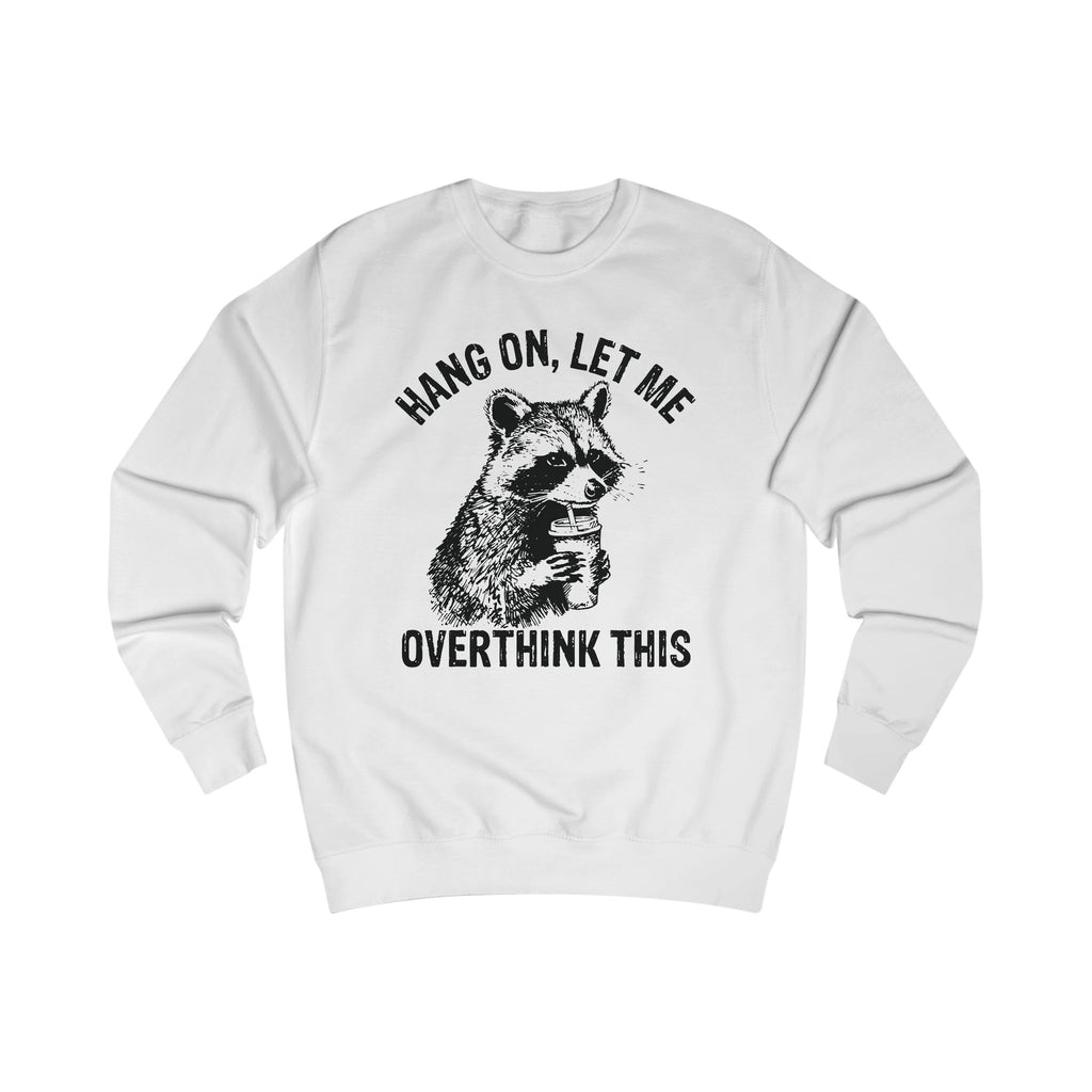 Funny Overthinking Raccoon Sweatshirt, Unisex Gift, Cozy Layer, Perfect for Friends, Overthinkers, Birthday, Casual Outing