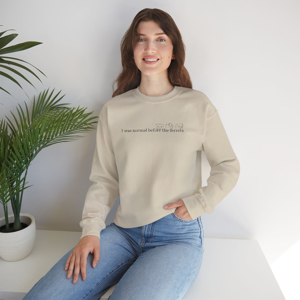 I was normal before the Ferrets embroidered sweatshirt
