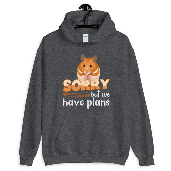 Sorry but we have plans-Hamster hoodie