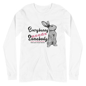 Everybunny Needs Somebody (special edition) long sleeve tee