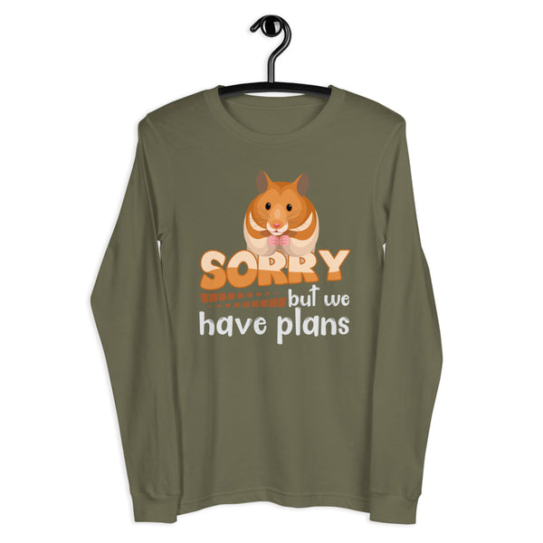 Sorry, but we have plans-Hamster long sleeve tee