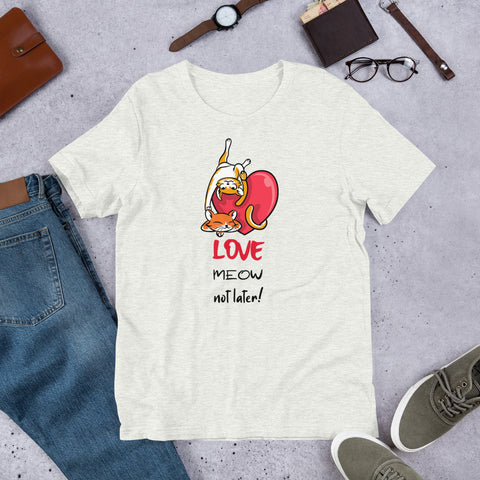 Love Meow not Later! Cat t-shirt