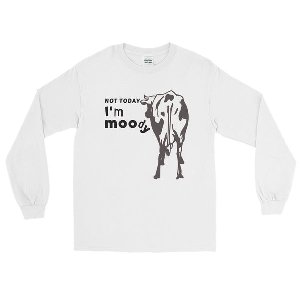 Not Today. I'm Moody Cow long sleeve tee