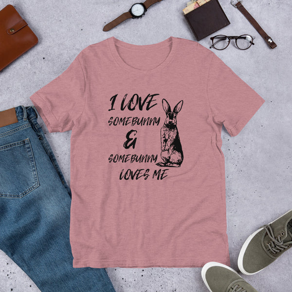 I Love Somebunny & Somebunny Loves Me t-Shirt