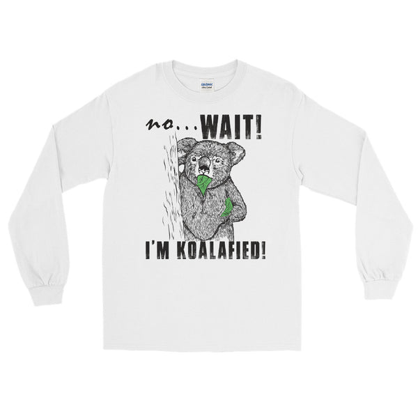 I'm Koalafied Koala long sleeve tee