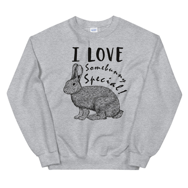 I love Somebunny Special sweatshirt